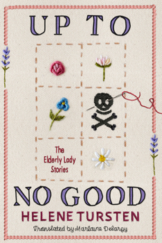 Hardcover Up to No Good: The Complete Elderly Lady Stories Book