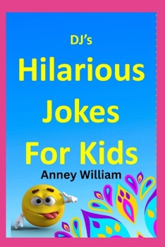 "DJ's Hilarious Jokes for Kids": DJ's Delightful Jokes for Kids
