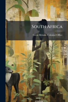 South Africa: Papers Relating To Certain Legislation Of The Late South African Republic Affecting Natives. Presented To Both Houses Of Parliament By Command Of His Majesty, July, 1901...