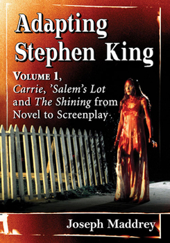 Paperback Adapting Stephen King: Volume 1, Carrie, 'Salem's Lot and The Shining from Novel to Screenplay Book