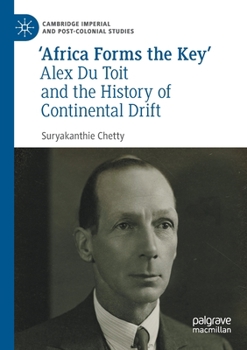 Paperback 'Africa Forms the Key': Alex Du Toit and the History of Continental Drift Book