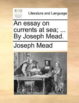 Paperback An Essay on Currents at Sea; ... by Joseph Mead. Book