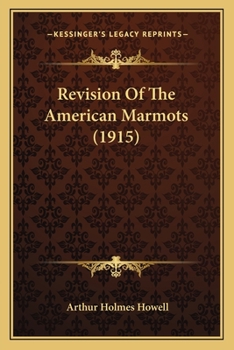 Paperback Revision Of The American Marmots (1915) Book