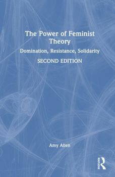 Hardcover The Power of Feminist Theory: Domination, Resistance, Solidarity Book