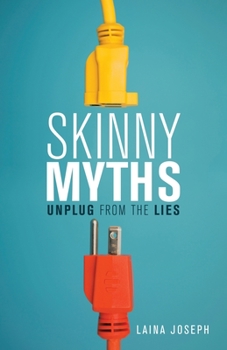 Paperback Skinny Myths: Unplug from the Lies Book