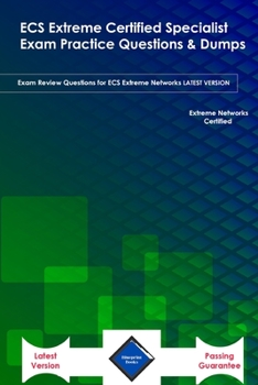 Paperback ECS Extreme Certified Specialist Exam Practice Questions & Dumps: Exam Review Questions for ECS Extreme Networks LATEST VERSION Book