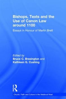 Hardcover Bishops, Texts and the Use of Canon Law around 1100: Essays in Honour of Martin Brett Book