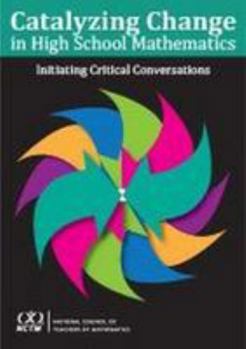Catalyzing Change in High School Mathematics: Initiating Critical Conversations