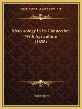 Paperback Meteorology In Its Connection With Agriculture (1858) Book