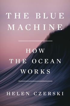 Hardcover The Blue Machine: How the Ocean Works Book