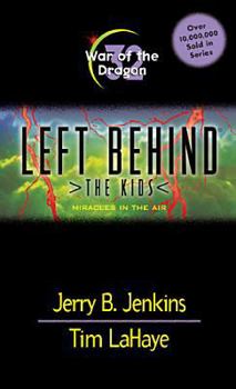 War of the Dragon: Miracles in the Air - Book #32 of the Left Behind: The Kids