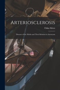 Paperback Arteriosclerosis; Diseases of the Media and Their Relation to Aneurysm Book