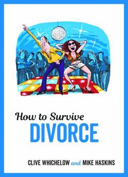 Hardcover How to Survive Divorce: Tongue-in-Cheek Advice and Cheeky Illustrations about Separating From Your Partner Book