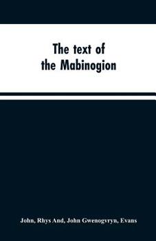 The Text of the Mabinogion and Other Welsh Tales from the Red Book of Hergest