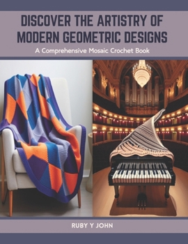 Paperback Discover the Artistry of Modern Geometric Designs: A Comprehensive Mosaic Crochet Book