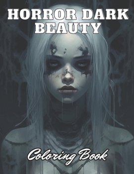 Paperback Horror Dark Beauty Coloring Book for Adult: High Quality +100 Adorable Designs for All Ages Book