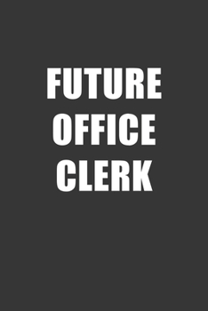 Paperback Future Office Clerk Notebook: Lined Journal, 120 Pages, 6 x 9, Affordable Gift For Student, Future Dream Job Journal Matte Finish Book