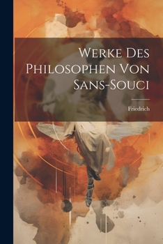 Paperback Werke Des Philosophen Von Sans-souci [German] Book