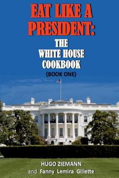 Paperback Eat Like a President: The White House Cookbook: Book One Book