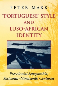 Paperback Portuguese Style and Luso-African Identity: Precolonial Senegambia, Sixteenth-Nineteenth Centuries Book