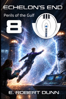 Echelon's End: Book 8: Perils of the Gulf