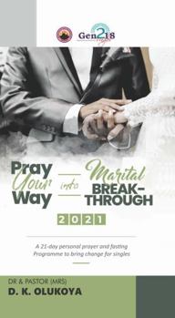 Paperback Pray Your Way into Marital Breakthrough 2021 Book