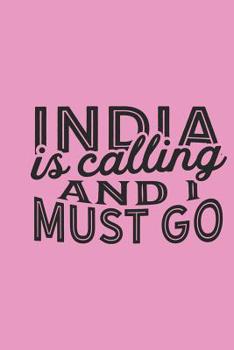 India Is Calling And I Must Go