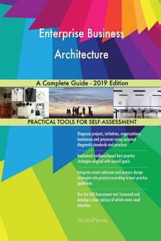 Paperback Enterprise Business Architecture A Complete Guide - 2019 Edition Book