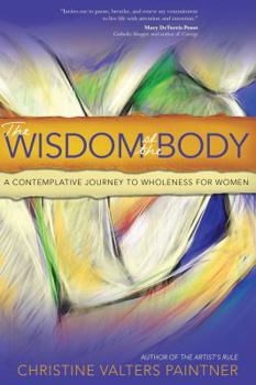 Paperback The Wisdom of the Body: A Contemplative Journey to Wholeness for Women Book