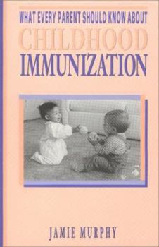 Paperback What Every Parent Should Know about Childhood Immunization Book