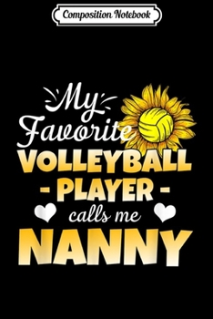 Paperback Composition Notebook: My Favorite Volleyball Player Calls Me Nanny Journal/Notebook Blank Lined Ruled 6x9 100 Pages Book