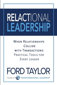 Paperback Relactional Leadership: When Relationships Collide with Transactions (Practical Tools for Every Leader) Book