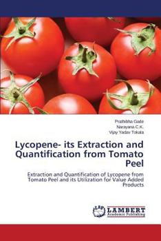Paperback Lycopene- its Extraction and Quantification from Tomato Peel Book