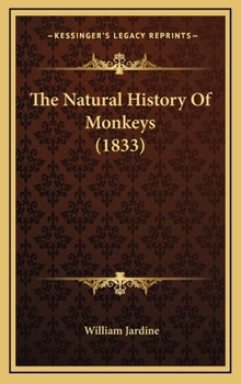 Hardcover The Natural History Of Monkeys (1833) Book