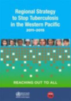 Paperback Regional Strategy to Stop Tuberculosis in the Western Pacific Region 2011- 2015 Book