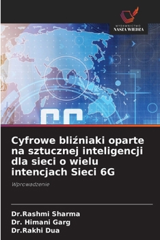 Cyfrowe blizniaki oparte na sztucznej inteligencji dla sieci o wielu intencjach Sieci 6G (Polish Edition)