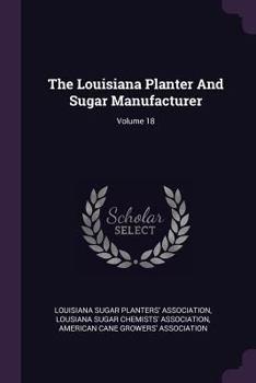 Paperback The Louisiana Planter And Sugar Manufacturer; Volume 18 Book