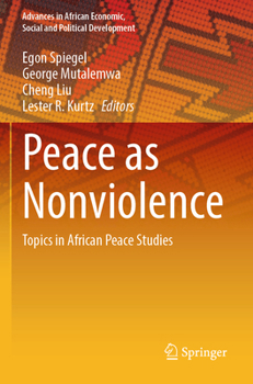 Peace as Nonviolence: Topics in African Peace Studies (Advances in African Economic, Social and Political Development)