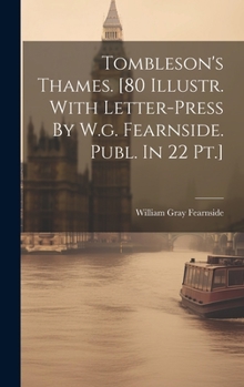 Hardcover Tombleson's Thames. [80 Illustr. With Letter-press By W.g. Fearnside. Publ. In 22 Pt.] Book