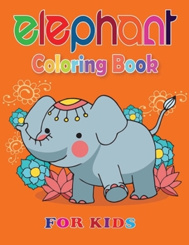 Paperback Elephant Coloring Book for Kids: Easy Activity Book for Boys, Girls and Kids Book