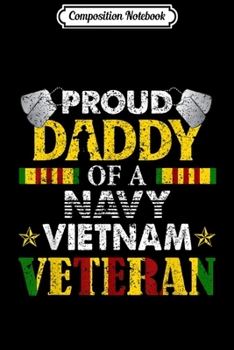 Composition Notebook: Proud Daddy Of A Navy Vietnam Veteran  Journal/Notebook Blank Lined Ruled 6x9 100 Pages