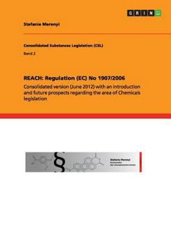 Paperback Reach: Regulation (EC) No 1907/2006: Consolidated version (June 2012) with an introduction and future prospects regarding the area of Chemicals legisl Book