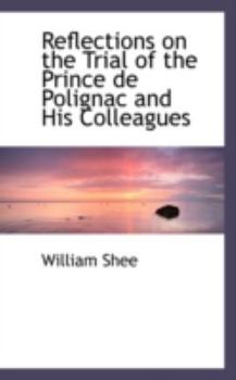 Reflections on the Trial of the Prince de Polignac and His Colleagues