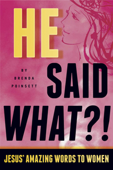Paperback He Said What?!: Jesus' Amazing Words to Women Book