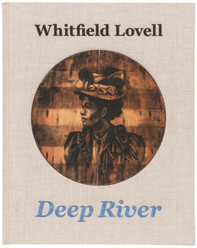 Hardcover Whitfield Lovell: Deep River Book