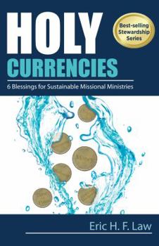 Paperback Holy Currencies: Six Blessings for Sustainable Missional Ministries Book