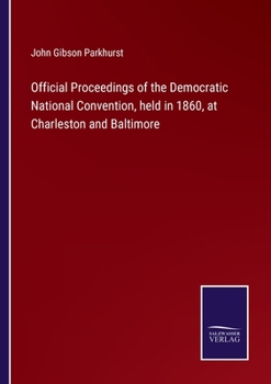 Paperback Official Proceedings of the Democratic National Convention, held in 1860, at Charleston and Baltimore Book