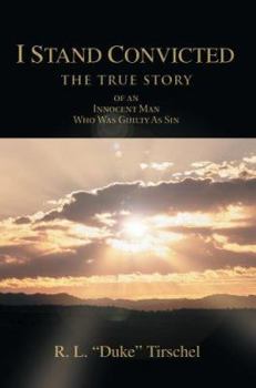 Hardcover I Stand Convicted: THE TRUE STORY of an Innocent Man Who Was Guilty As Sin Book