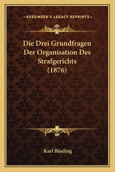 Paperback Die Drei Grundfragen Der Organisation Des Strafgerichts (1876) [German] Book