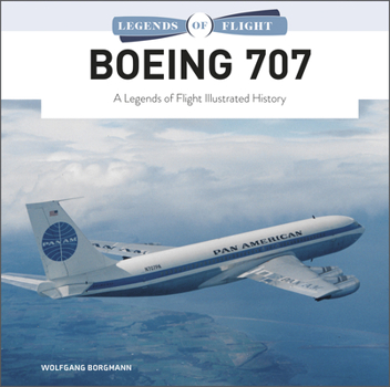 Hardcover Boeing 707: A Legends of Flight Illustrated History Book